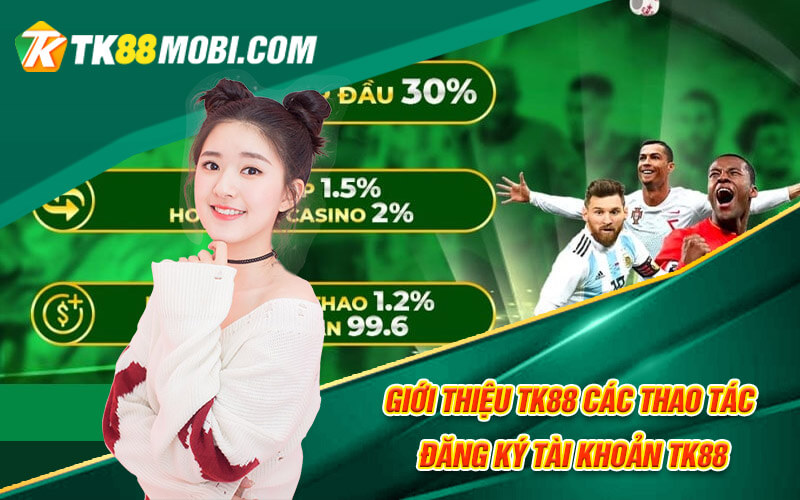 Giới Thiệu TK88 - Địa Chỉ Cá Cược Đỉnh Cao Tại Việt Nam 4 Giới thiệu TK88 các thao tác đăng ký tài khoản TK88