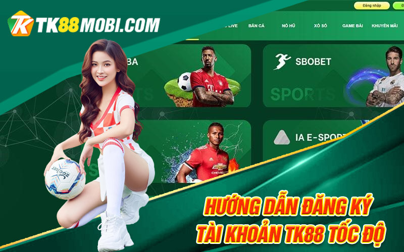 Thể Thao TK88 - Sảnh Cá Cược Thể Thao Gây Cấn, Hấp Dẫn 4 Hướng dẫn đăng ký tài khoản TK88 tốc độ