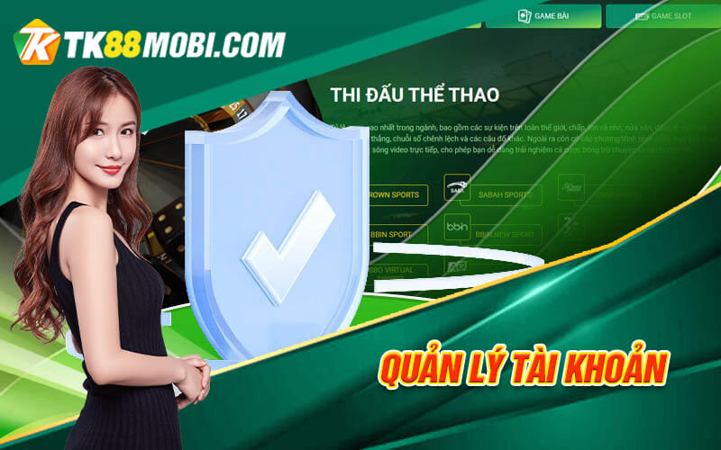 Bảo Mật TK88 - Nhà Cái An Toàn Chất Lượng Top Đầu Tại VN 3 Quản lý Tài Khoản